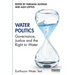 Water Politics: Governance, Justice and the Right to Water
