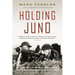 Holding Juno: Canada's Heroic Defence of the D-Day Beaches, June 7-12, 1944