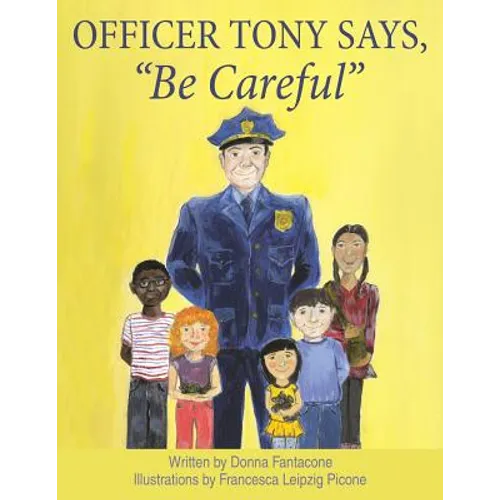 Officer Tony Says, "Be Careful"