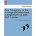 The Conspiracy, or the Change of Government. a Tragedy [In Five Acts, and in Verse].