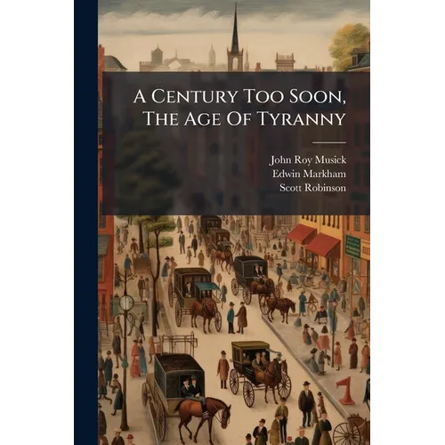 A Century Too Soon, The Age Of Tyranny