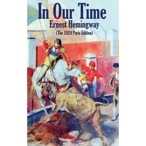In Our Time: (The 1924 Paris Edition)