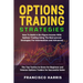 Options Trading Strategies: How To Build A Six-Figure Income With Options Trading Using The Best-proven Strategies For Intermediate and Advanced.