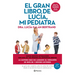 El Gran Libro de Lucía, Mi Pediatra (Edición 5° Aniversario) / The Big Book of Lucía, My Pediatrician (5th Anniversary Edition)
