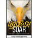 Unleash and Soar: Start Today Living Boldly and Beyond Limits