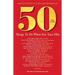 50 Things to Do When You Turn 50 Third Edition: Making the Most of Your Milestone Birthday