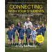 Connecting with Your Students: 40 weeks of practical activities for building relationships and developing life skills