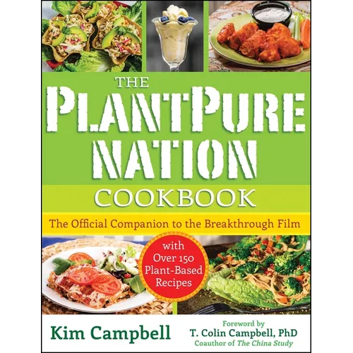 The Plantpure Nation Cookbook: The Official Companion Cookbook to the Breakthrough Film...with Over 150 Plant-Based Recipes