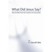 What Did Jesus Say?: Why The Bible Does Not Condemn Homosexuality