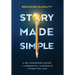 Story Made Simple: A No-Nonsense Guide to the Essential Elements of Storytelling