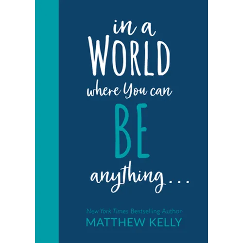 In a World Where You Can Be Anyting...