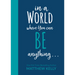 In a World Where You Can Be Anyting...