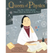 Queen of Physics: How Wu Chien Shiung Helped Unlock the Secrets of the Atom