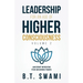 Leadership for an Age of Higher Consciousness - Vol. 2: Ancient Wisdom for Modern Times