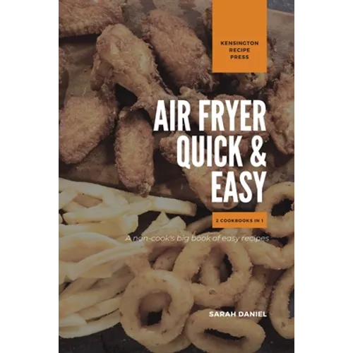 Air Fryer Quick and Easy 2 Cookbooks in 1: A non-cook's big book of easy recipes
