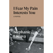 I Fear My Pain Interests You