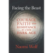 Facing the Beast: Courage, Faith, and Resistance in a New Dark Age