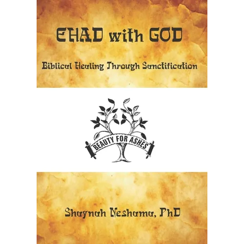 EHAD with GOD: Biblical Prayer for Healing Through Sanctification in the Image of Christ