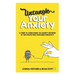 Untangle Your Anxiety: A Guide To Overcoming An Anxiety Disorder By Two People Who Have Been Through It