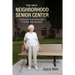 The New Neighborhood Senior Center: Redefining Social and Service Roles for the Baby Boom Generation