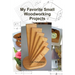 My Favorite Small Woodworking Projects