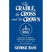 The Cradle, the Cross and the Crown: Sermons for Advent, Christmas and Epiphany (Sundays 1-8 in Ordinary Time): Series a Gospel Texts