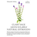 Clary Sage- Salvia sclarea; Natural Estrogen?: Alleviate Symptoms of Menopause, Premenstrual Syndrome and Period Pains. Reduce Muscle Cramps And Restl