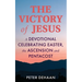 The Victory of Jesus: A Devotional Celebrating Easter, the Ascension, and Pentecost