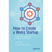 How to Create a Web3 Startup: A Guide for Tomorrow's Breakout Companies