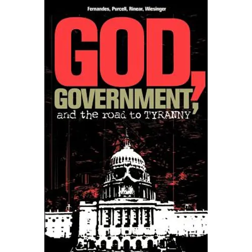 God, Government, and the Road to Tyranny: A Christian View of Government and Morality