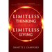 Limitless Thinking, Limitless Living: Think Big, Ask Big, Expect Big, and Receive Big!