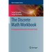 The Discrete Math Workbook: A Companion Manual for Practical Study