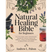 Natural Healing Bible for Beginners: [6 in 1] The Ultimate Guide to Herbal Remedies, Essential Oils, Infusions, etc - Cultivate and Utilize Healing He