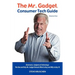 The Mr. Gadget(R) Consumer Tech Guide - Volume One: Electronics, Gadgetry & Technology: The One and Only Mr. Gadget Reveals What to Buy and Why to Buy
