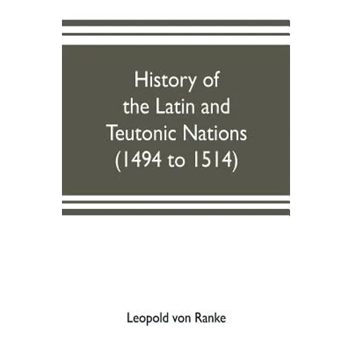 History of the Latin and Teutonic nations (1494 to 1514)