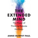 The Extended Mind: The Power of Thinking Outside the Brain