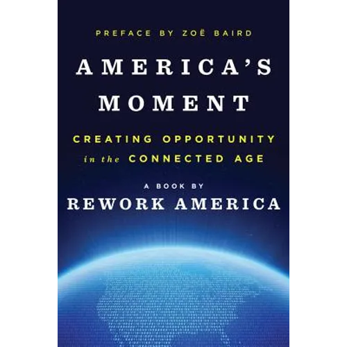 America's Moment: Creating Opportunity in the Connected Age