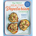 The Truly Healthy Vegetarian Cookbook: Hearty Plant-Based Recipes for Every Type of Eater