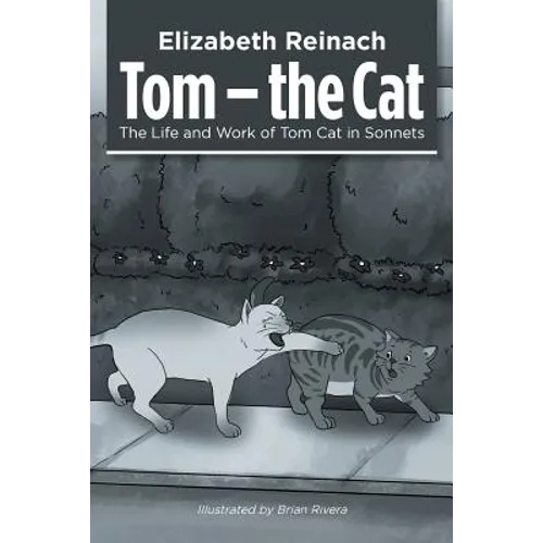 Tom - the Cat: The Life and Work of Tom Cat in Sonnets