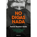 No Digas NADA / Say Nothing