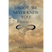 Daddy, We Never Knew You!: The Story of God 2.0