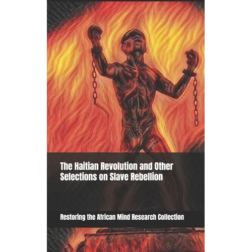 The Haitian Revolution and Other Selections on Slave Rebellion