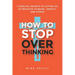 How to Stop Overthinking: 11 Biblical Secrets to Letting Go of Negative Thinking, Anxiety, and Stress