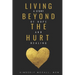 Living Beyond the Hurt: A Story of Hope and Healing