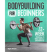 Bodybuilding for Beginners: A 12-Week Program to Build Muscle and Burn Fat