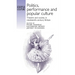Politics, Performance and Popular Culture: Theatre and Society in Nineteenth-Century Britain