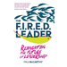 The Fired Leader: Reinventing the Future of Leadership