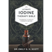 Ultimate Iodine Therapy Bible: An Essential A-Z Guide to Its Benefits and Uses