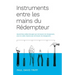 Instruments entre les mains du Rédempteur (Instruments in the Redeemer's Hands): Quand Dieu utilise des gens qui ont besoin de changement, pour en aid