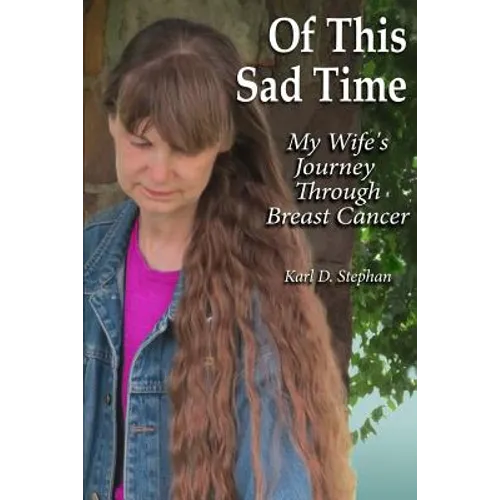 Of This Sad Time: My Wife's Journey Through Breast Cancer
